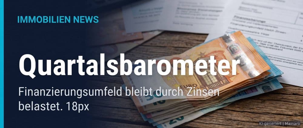 BF.Quartalsbarometer: Finanzierungsumfeld bleibt durch Zinsen belastet – Immobilienmarkt Deutschland | KI-generiert mainaro