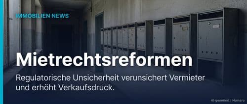 Mietrechtsreformen: Verunsicherung bei Vermietern könnte Verkaufsdruck erhöhen – Immobilienmarkt Deutschland | KI-generiert mainaro