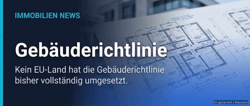 EU-Gebäuderichtlinie: Verzögerungen bei der nationalen Umsetzung – Immobilienmarkt Deutschland | KI-generiert mainaro