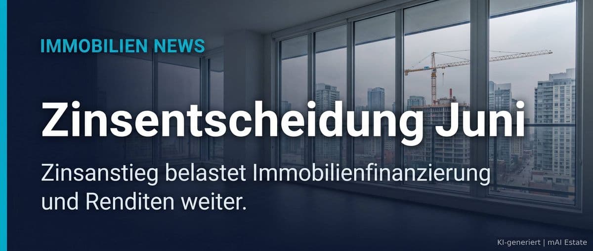 EZB vor Zinsentscheidung im Juni: Neue Leitzinserhöhung könnte Immobilienmarkt weiter belasten – Immobilienmarkt Deutschland | KI-generiert mAI Estate