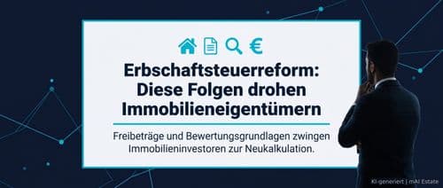 Erbschaftsteuerreform: Diese Folgen drohen Immobilieneigentümern – Immobilienmarkt Deutschland | KI-generiert mAI Estate